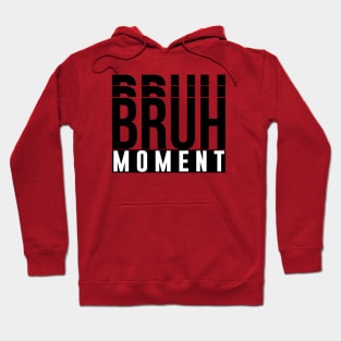 Bruh Moment Hoodie